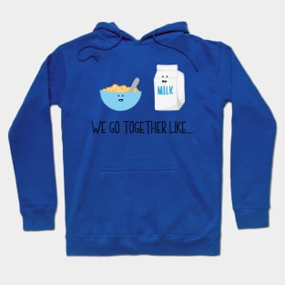 We Go Together Like Cereal & Milk - Breakfast Couple Hoodie